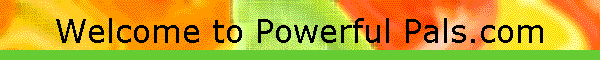 Welcome to Powerful Pals.com